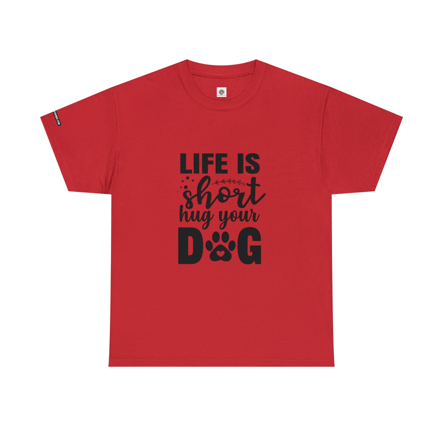 "Life is short, hug your dog." T-shirt