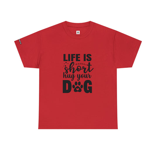 "Life is short, hug your dog." T-shirt