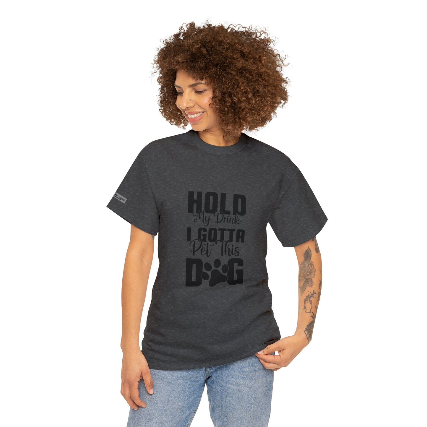 Hold my drink, I GOTTA pet this Dog! Tee