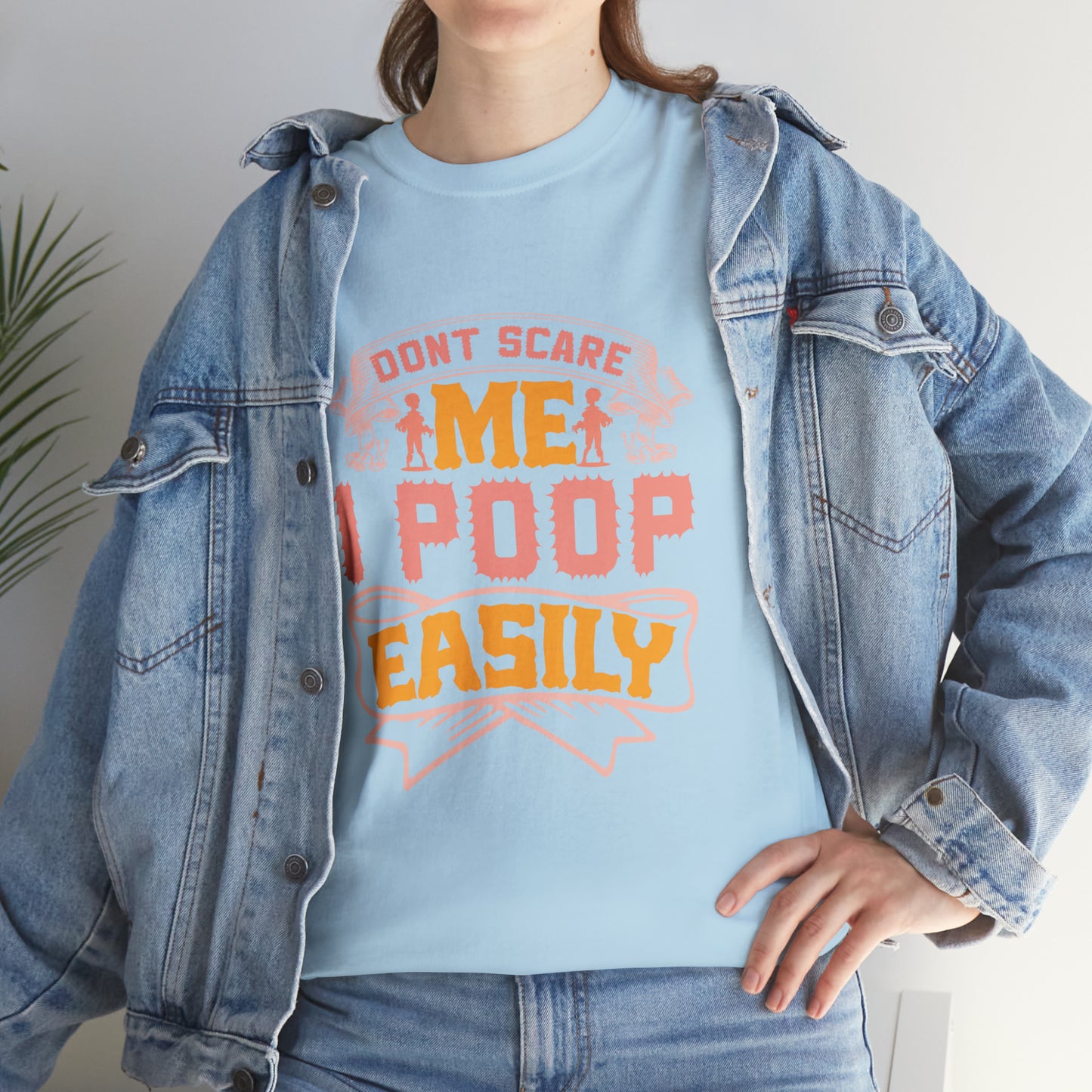 Don't Scare Me, I Poop Easily!