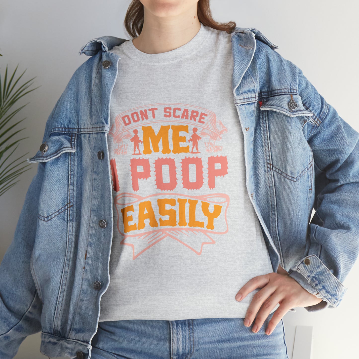 Don't Scare Me, I Poop Easily!