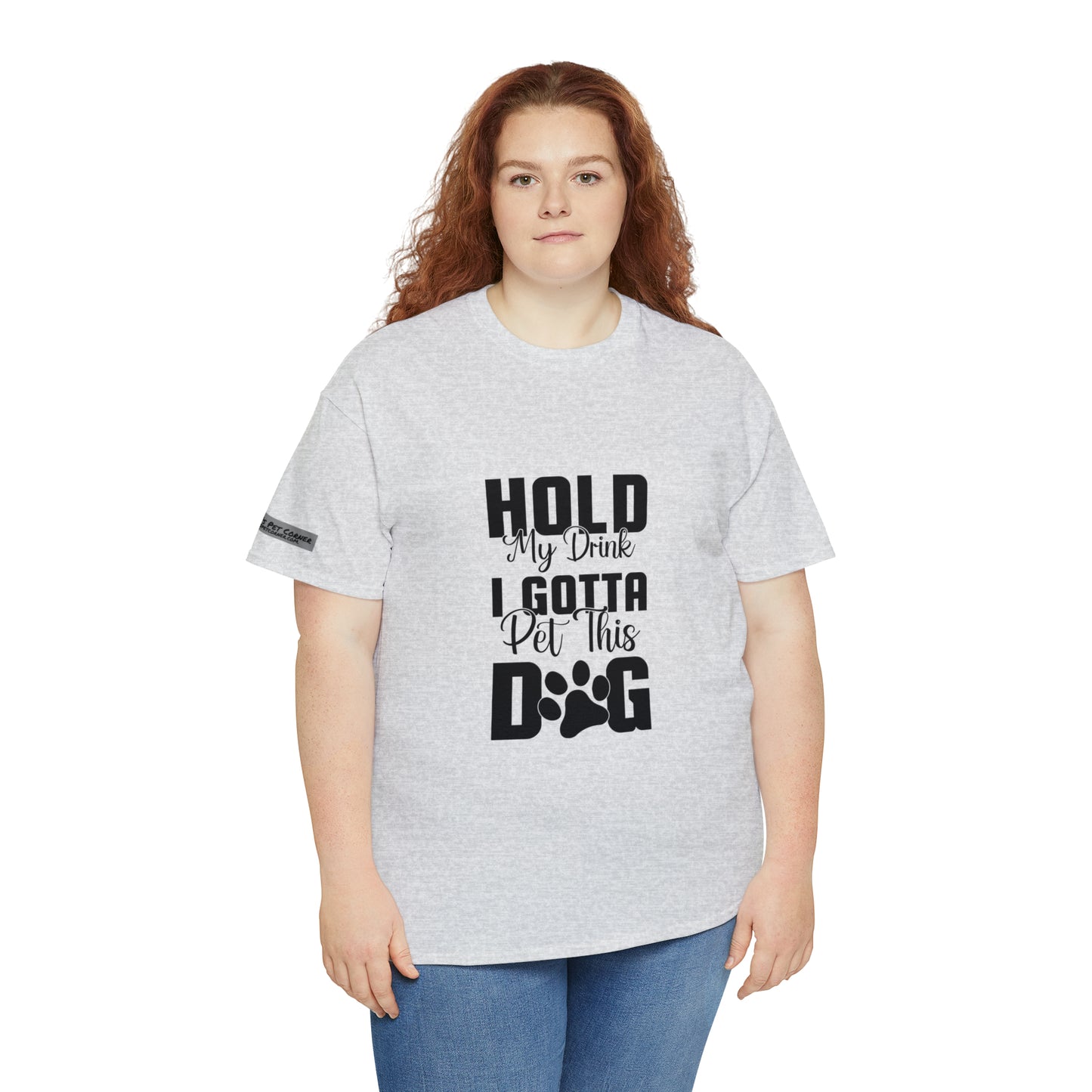 Hold my drink, I GOTTA pet this Dog! Tee