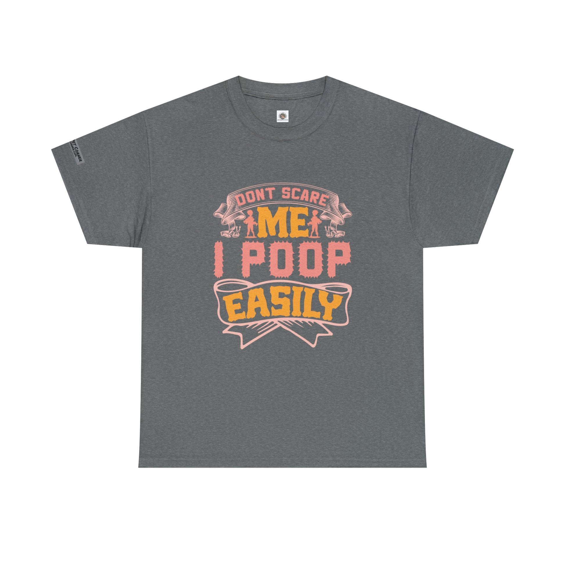 "Dogs scare me, I poop easily!" T-shirt