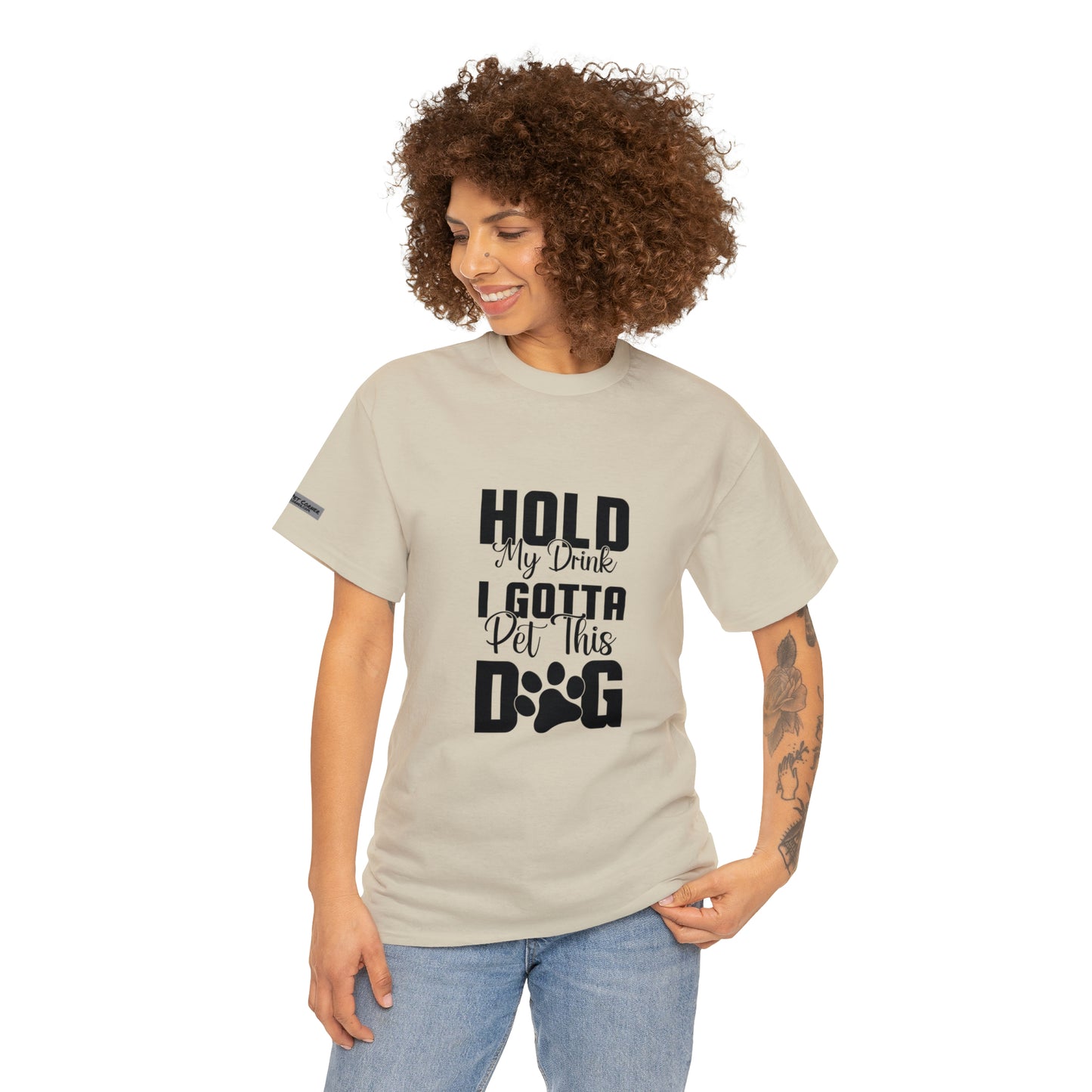 Hold my drink, I GOTTA pet this Dog! Tee