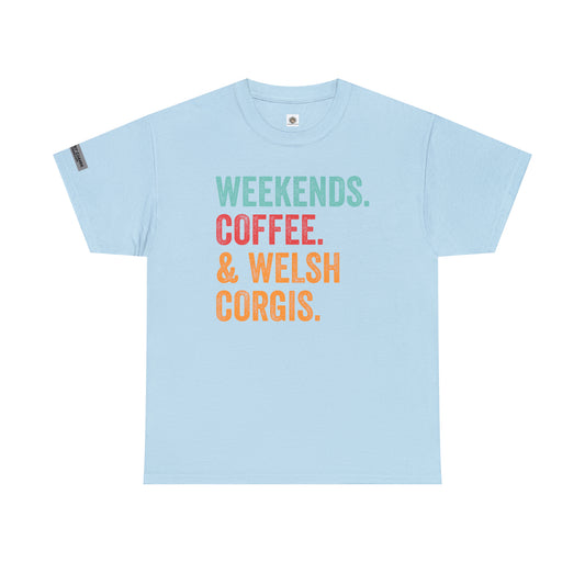 "Weekends. Coffee. Welsh Corgis!" T-shirt