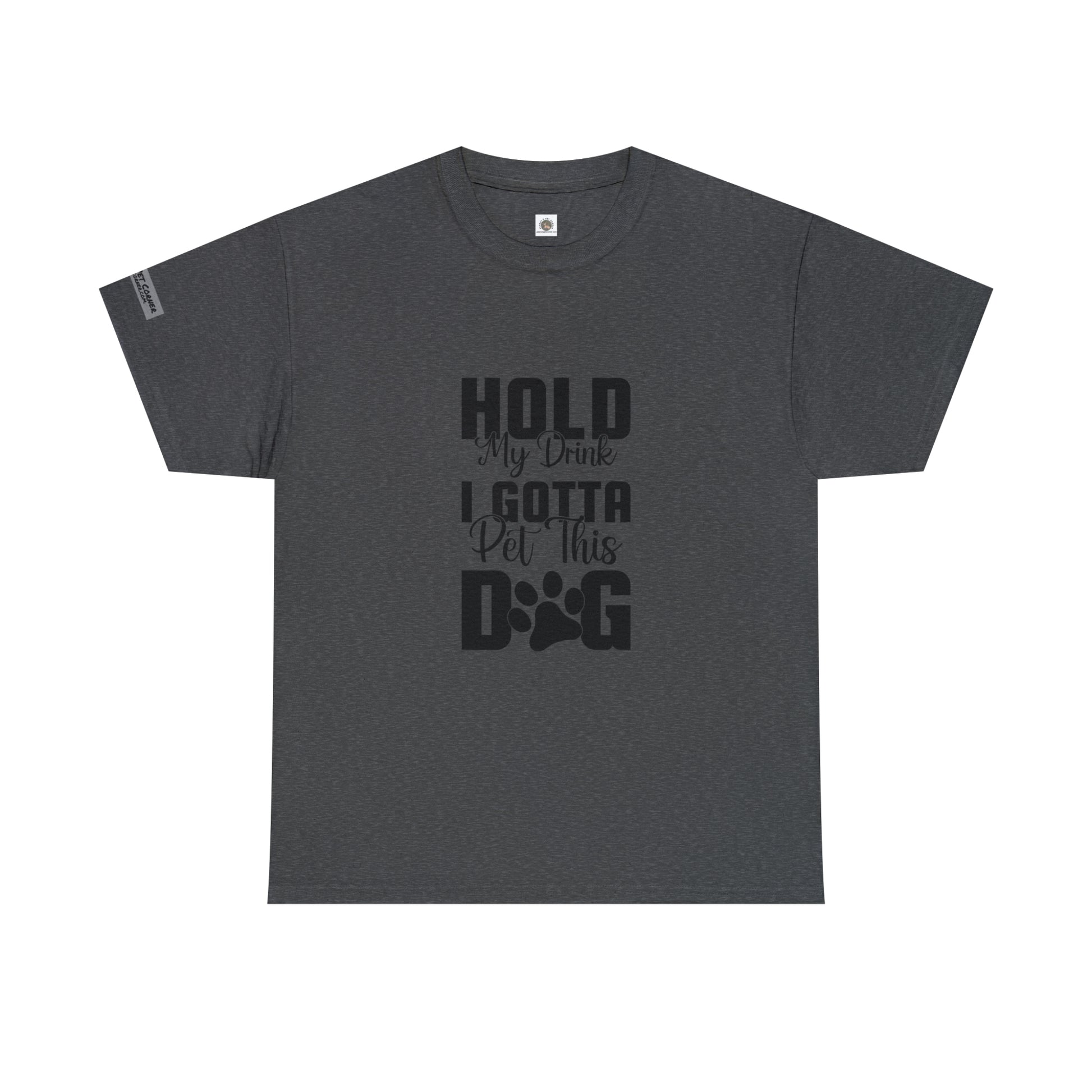 "Hold my drink, I gotta pet this dog!" T-shirt